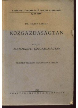 Heller Farkas - Közgazdaságtan II. Heller Farkas - Közgazdaságtan II., Budapest 1947 antikvár könyv