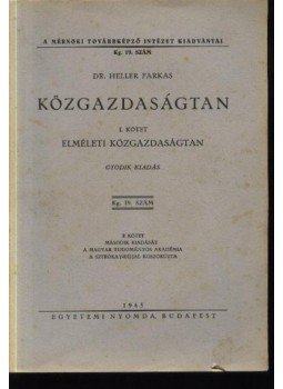 Heller Farkas - Közgazdaságtan I. Heller Farkas - Közgazdaságtan I., Budapest 1945 antikvár könyv