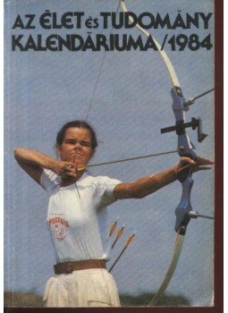 Ludas M. László, Németh Ferenc - Az Élet és Tudomány kalendáriuma 1984 Ludas M. László, Németh Ferenc - Az Élet és Tudomány kalendáriuma 1984, Budapest 1983 antikvár könyv