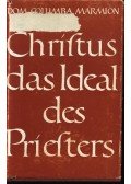 Dom Columba Marmion - Christus das ideal des priesters