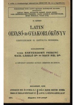 Nagy Pál, Dr. Gaál László, Vitéz Esztergomy Ferenc - Latin olvasó- és gyakorlókönyv Nagy Pál, Dr. Gaál László, Vitéz Esztergomy Ferenc - Latin olvasó- és gyakorlókönyv, Budapest 1936 antikvár könyv
