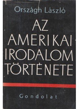 Országh László - Az amerikai irodalom története Országh László - Az amerikai irodalom története, Budapest 1967 antikvár könyv