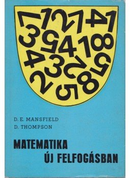 Thompson, D., Mansfield, D. E. - Matematika új felfogásban I. Thompson, D., Mansfield, D. E. - Matematika új felfogásban I., Budapest 1972 antikvár könyv