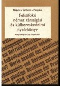 Nagy Sándorné,Csillag Jánosné dr.,Pongrácz Judit - Felsőfokú német társalgási és külkereskedelmi nyelvkönyv