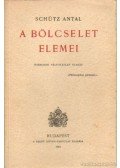 Schütz Antal - A bölcselet elemei