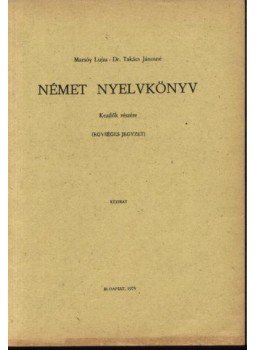 Marsóy Lujza, Takács Jánosné - Német nyelvkönyv kezdők számára Marsóy Lujza, Takács Jánosné - Német nyelvkönyv kezdők számára, Budapest 1975 antikvár könyv