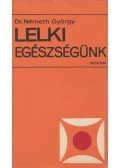 Dr. Németh György - Lelki egészségünk