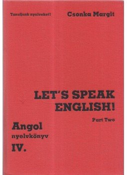 Csonka Margit - Let's speak English - Part One Csonka Margit - Let's speak English - Part One, Budapest 1987 antikvár könyv