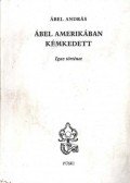 Ábel András - Ábel Amerikában kémkedett