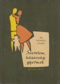 Dr. Kovács Lajos - Szerelem, házasság, gyermek