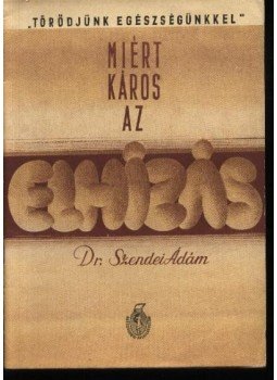 Dr. Szendei Ádám - Miért káros az elhízás Dr. Szendei Ádám - Miért káros az elhízás, Budapest 1962 antikvár könyv