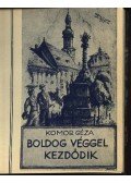 Komor Géza - Boldog véggel kezdődik... (dedikált)