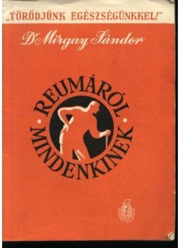 Dr. Mirgay Sándor - Reumáról mindenkinek Dr. Mirgay Sándor - Reumáról mindenkinek, Budapest 1960 antikvár könyv