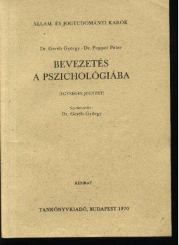Dr. Geréb György, Dr. Popper Péter - Bevezetés a pszichológiába Dr. Geréb György, Dr. Popper Péter - Bevezetés a pszichológiába, Budapest 1970 antikvár könyv