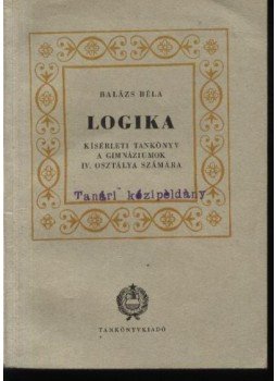 Balázs Béla - Logika Balázs Béla - Logika, Budapest 1958 antikvár könyv