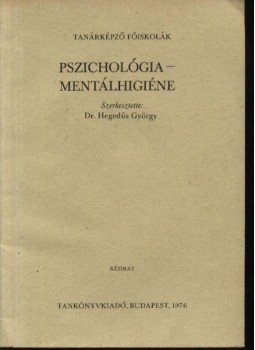 Hegedűs György Dr. - Pszichológia - mentálhigiéne Hegedűs György Dr. - Pszichológia - mentálhigiéne, Budapest 1976 antikvár könyv