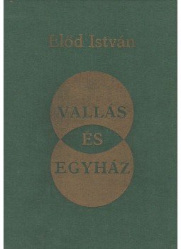 Gausz Tibor S. J., Dr. Előd István - Vallás és Egyház Gausz Tibor S. J., Dr. Előd István - Vallás és Egyház, Budapest 1981 antikvár könyv