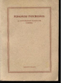 Bencsik Endre - Pedagógiai pszichológia Bencsik Endre - Pedagógiai pszichológia, Budapest 1966 antikvár könyv