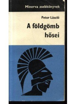 Petur László - A földgömb hősei Petur László - A földgömb hősei, Budapest 1967 antikvár könyv