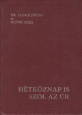 Dr. Szendi József,Gyűrű Géza - Hétköznap is szól az Úr