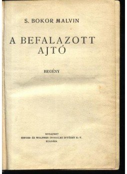 S. Bokor Malvin - A befalazott ajtó S. Bokor Malvin - A befalazott ajtó, Budapest 1932 antikvár könyv