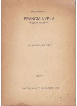 Mikó Pálné - Francia nyelv Mikó Pálné - Francia nyelv, Budapest 1974 antikvár könyv