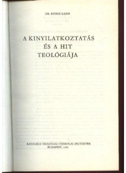 Koncz Lajos, dr. - Kinyilatkoztatás és hit Koncz Lajos, dr. - Kinyilatkoztatás és hit, Budapest 1982 antikvár könyv