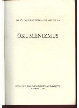 Gál Ferenc, Sólymos Szilveszter - Ökumenizmus Gál Ferenc, Sólymos Szilveszter - Ökumenizmus, Budapest 1981 antikvár könyv