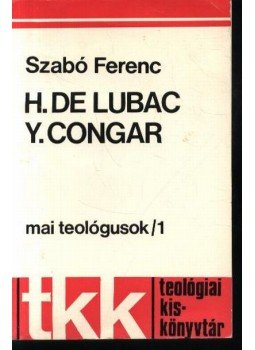 Szabó Ferenc - H. De Lubac ; Y. Congar Szabó Ferenc - H. De Lubac ; Y. Congar, Róma 1976 antikvár könyv