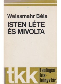 Weissmahr Béla - Isten léte és mivolta Weissmahr Béla - Isten léte és mivolta, Róma 1980 antikvár könyv