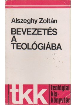 Alszeghy Zoltán - Bevezetés a teológiába Alszeghy Zoltán - Bevezetés a teológiába, Róma 1975 antikvár könyv