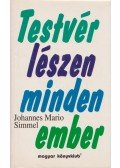 Simmel, Johannes Mario - Testvér lészen minden ember