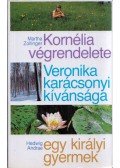 Zollinger, Martha,Andrae, Hedwig,Zsóka néni - Kornélia végrendelete / Veronika karácsonyi kívánsága / Egy királyi gyermek / Fehérke