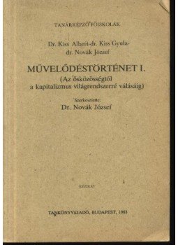 Dr. Novák József szerk. - Művelődéstörténet I. Dr. Novák József szerk. - Művelődéstörténet I., Budapest 1983 antikvár könyv
