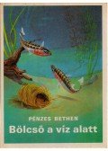 Pénzes Bethen - Bölcső a víz alatt