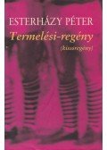 Esterházy Péter - Termelési-regény
