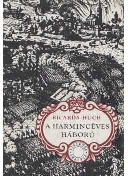 Huch, Ricarda - A harmincéves háború I. kötet Huch, Ricarda - A harmincéves háború I. kötet, Budapest 1979 antikvár könyv
