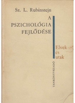 Rubinstejn, Sz. L. - A pszichológia fejlődése Rubinstejn, Sz. L. - A pszichológia fejlődése, Budapest 1967 antikvár könyv
