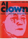 Szabolcsi Miklós - A clown mint a művész önarcképe