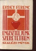 Erdey Ferenc - Engeszteljünk szeretetben