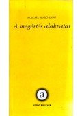 Kulcsár Szabó Ernő - A megértés alakzatai