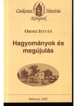Orosz István - Hagyományok és megújulás Orosz István - Hagyományok és megújulás, Debrecen 1995 antikvár könyv