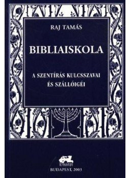 Raj Tamás - Bibliaiskola Raj Tamás - Bibliaiskola, Budapest 2003 antikvár könyv