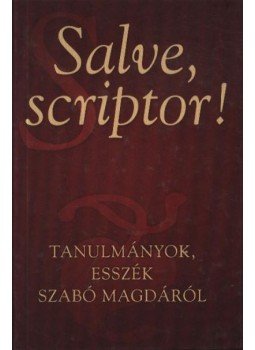 Aczél Judit (szerk.) - Salve, scriptor! Aczél Judit (szerk.) - Salve, scriptor!, Debrecen 2002 antikvár könyv