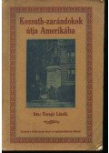 Faragó László - Kossuth-zarándokok útja Amerikába