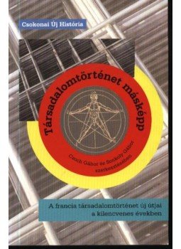 Czoch Gábor, Sonkoly Gábor - Társadalomtörténet másképp Czoch Gábor, Sonkoly Gábor - Társadalomtörténet másképp, Debrecen 1995 antikvár könyv