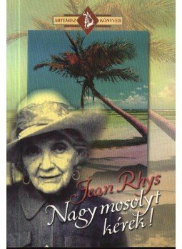 Jean Rhys - Nagy mosolyt kérek! Jean Rhys - Nagy mosolyt kérek!, Debrecen 2001 antikvár könyv