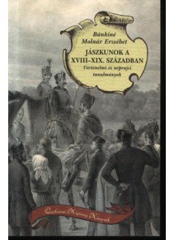 Bánkiné Molnár Erzsébet - Jászkunok a XVIII-XIX. században Bánkiné Molnár Erzsébet - Jászkunok a XVIII-XIX. században, Debrecen 2001 antikvár könyv