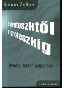 Simon Zoltán - A groteszktől a groteszkig Simon Zoltán - A groteszktől a groteszkig, Debrecen 1996 antikvár könyv