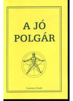 Több szerző - A jó polgár Több szerző - A jó polgár, Debrecen 1996 antikvár könyv